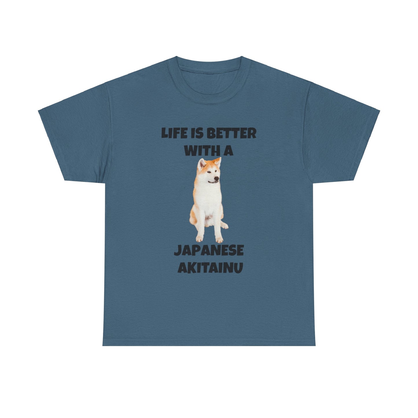 Japanese Akitainu, Japanese Akitainu Dog, Life is Better with a Japanese Akitainu, Unisex Heavy Cotton Tee