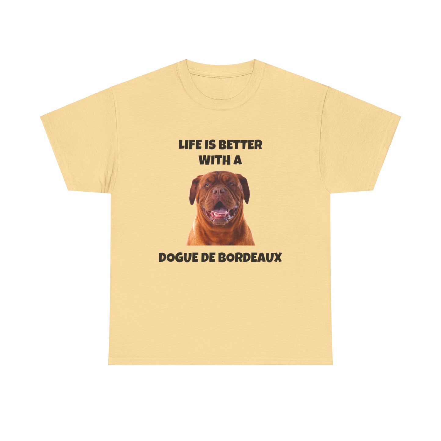 Dogue de Bordeaux Dog, Life is Better with a Dogue de Bordeaux, Unisex Heavy Cotton Tee