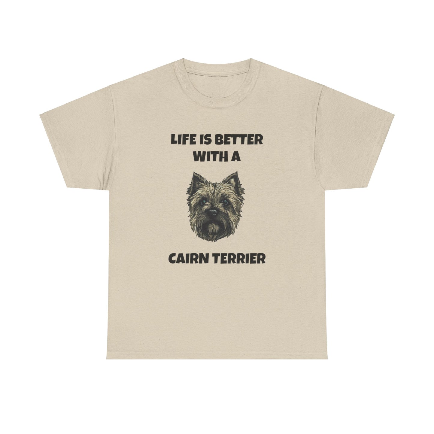 Cairn Terrier, Cairn Terrier Dog, Life is Better with a Cairn Terrier, Unisex Heavy Cotton Tee