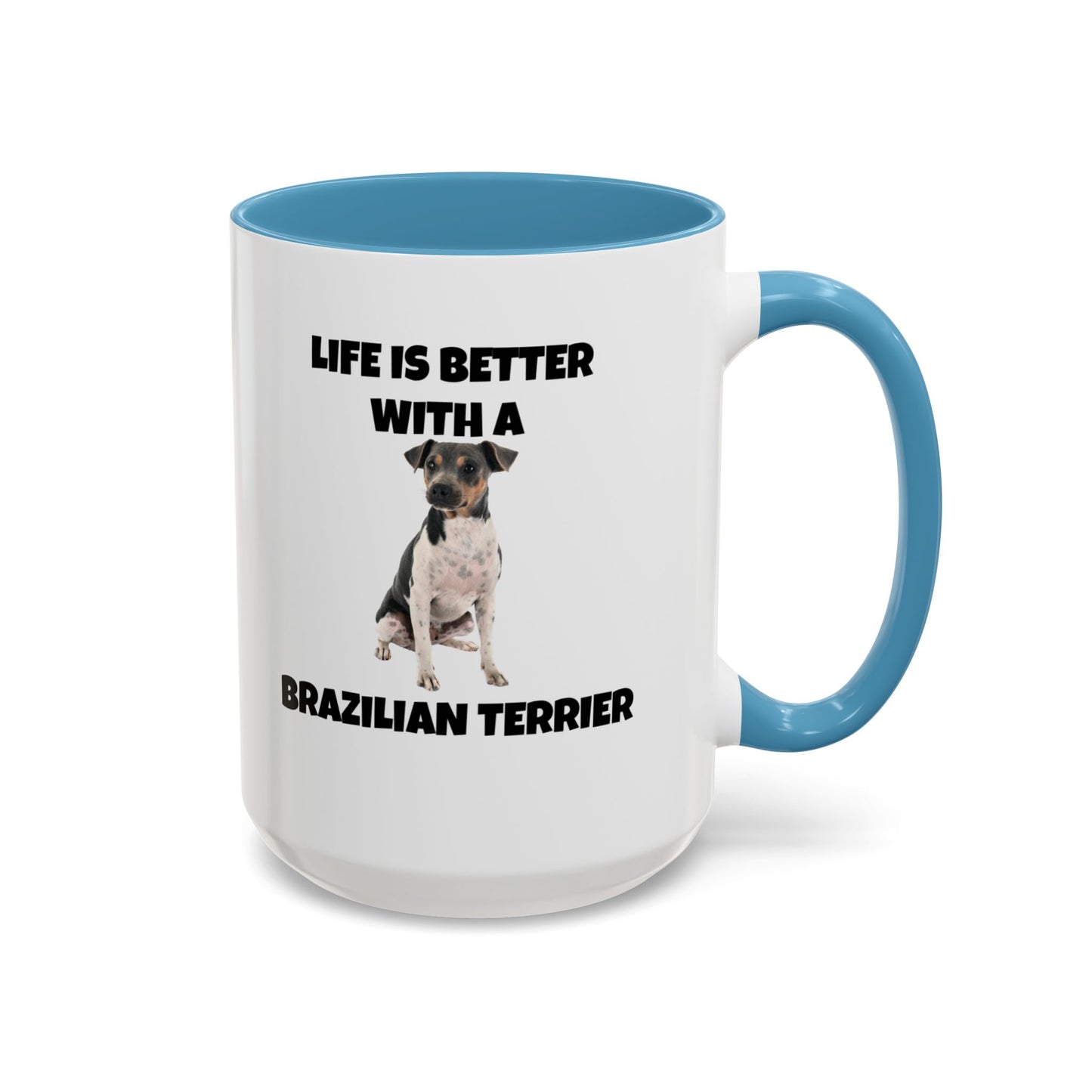 Brazilian, Brazilian Terrier, Brazilian Terrier Dog, Life is Better with a Brazilian Terrier, Accent Coffee Mug (11, 15oz)