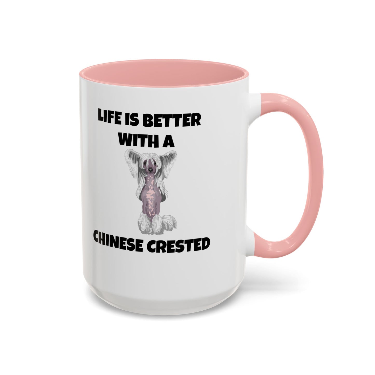 Chinese Crested, Chinese Crested Dog, Life is Better with a Chinese Crested, Accent Coffee Mug (11, 15oz)