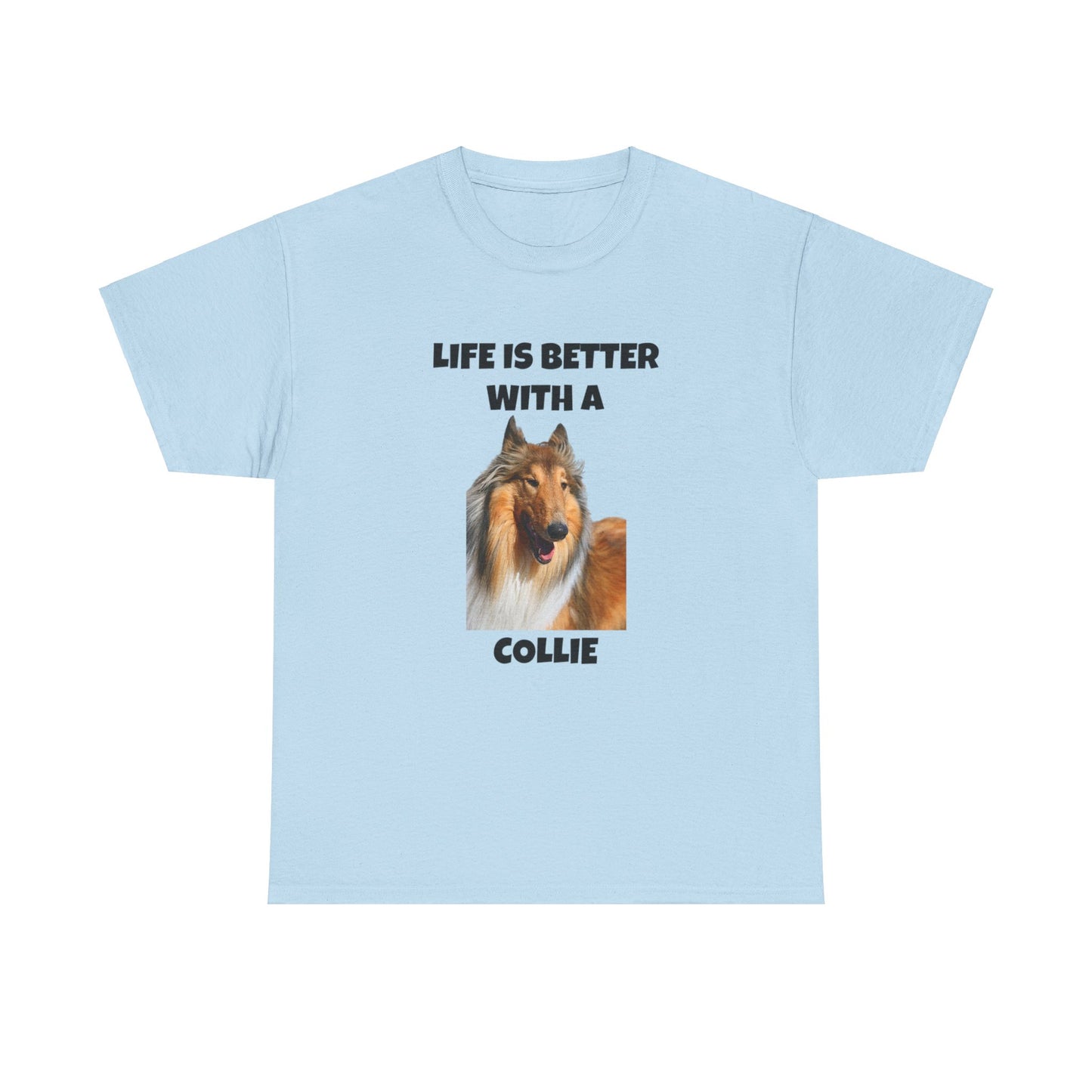 Collie Dog, Life is Better with a Collie, Unisex Heavy Cotton Tee