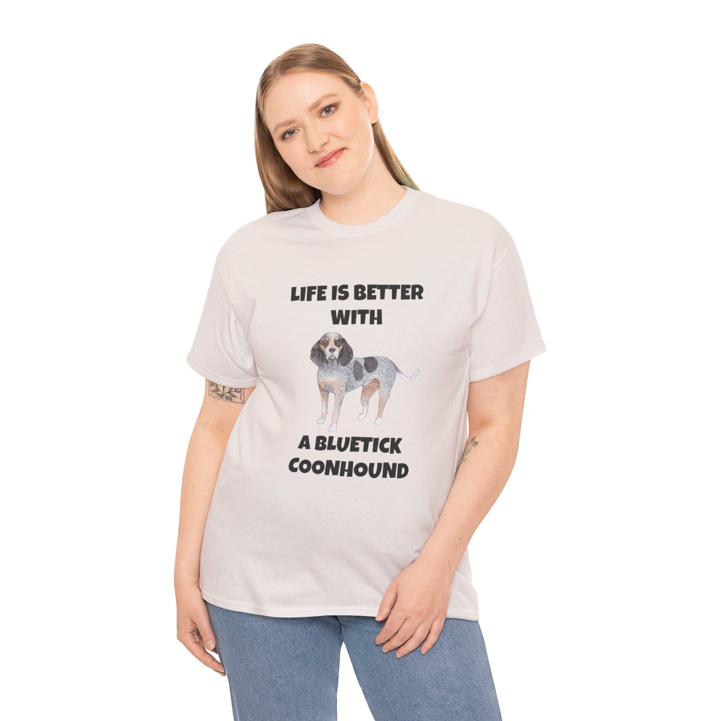 Bluetick Coonhound, Life is Better with a Bluetick Coonhound, Unisex Heavy Cotton Tee