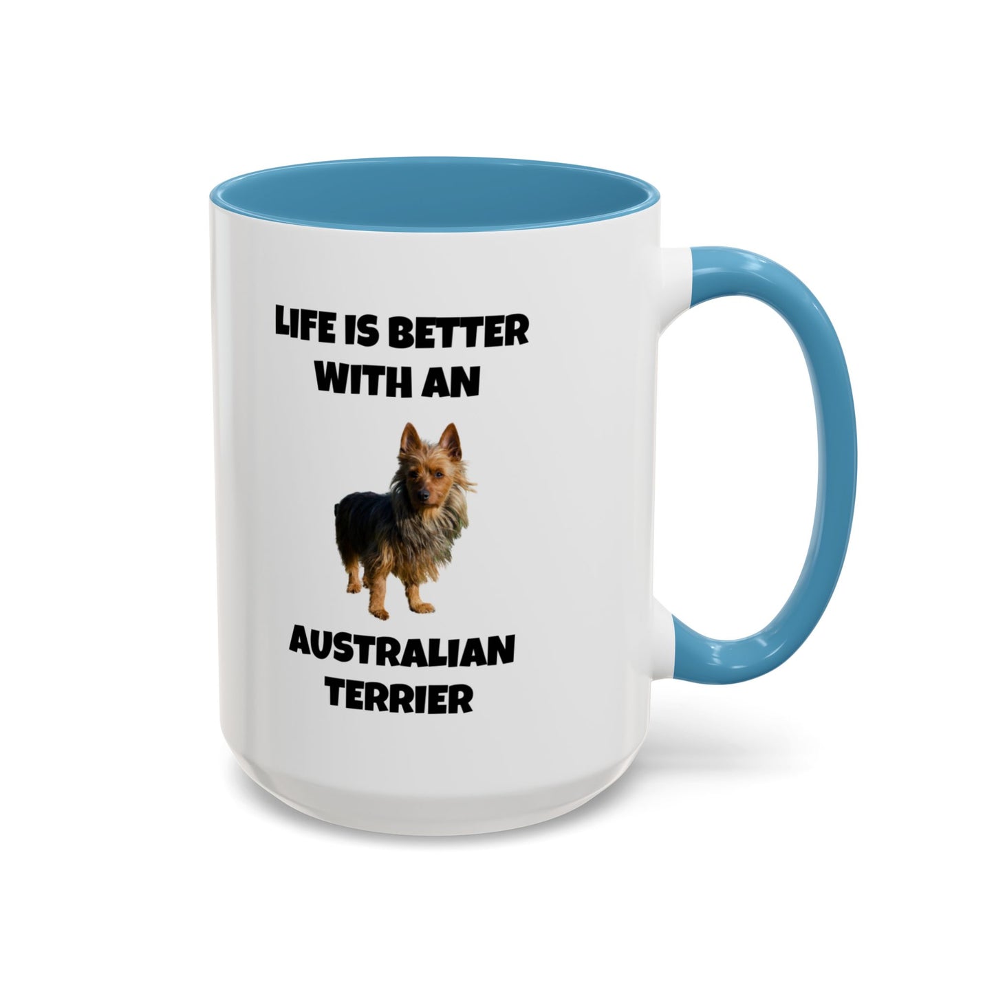 Australian Terrier, Australian Terrier Dog, Life is Better with an Australian Terrier, Accent Coffee Mug (11, 15oz)