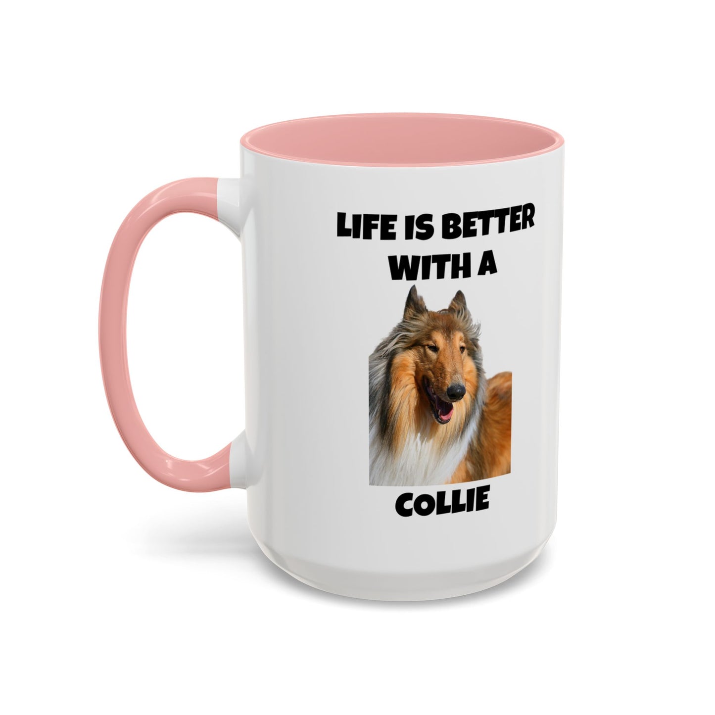 Collie Dog, Life is Better with a Collie, Accent Coffee Mug (11, 15oz)