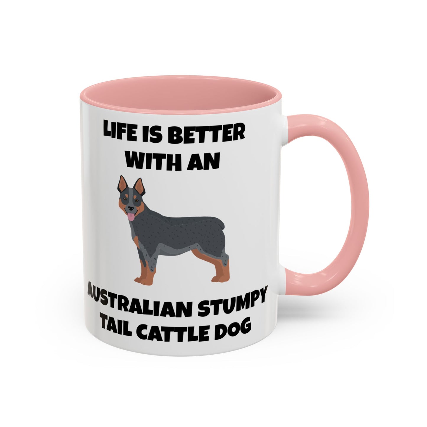 Australian Stumpy Tail Cattle Dog, Life is Better with an Australian Stumpy Tail Cattle Dog, Accent Coffee Mug (11, 15oz)