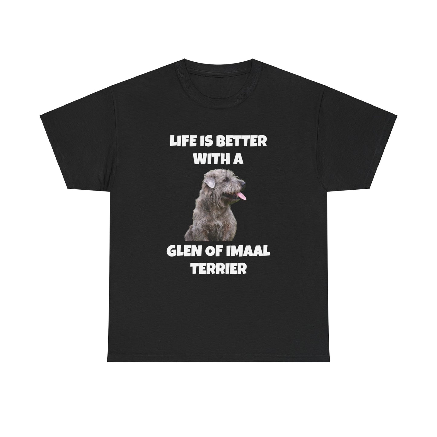 Glen of Imaal Terrier, Glen of Imaal Terrier Dog, Life is Better with a Glen of Imaal Terrier, Dark Unisex Heavy Cotton Tee