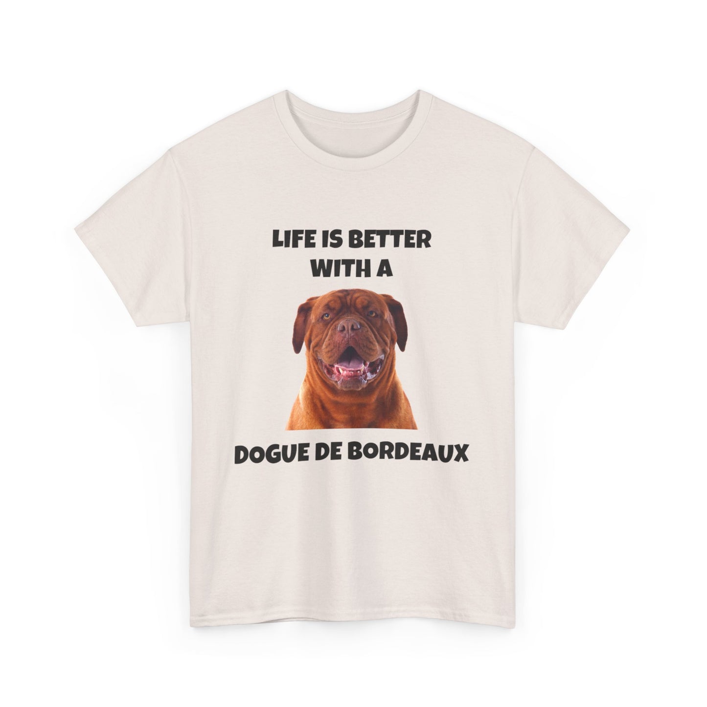 Dogue de Bordeaux Dog, Life is Better with a Dogue de Bordeaux, Unisex Heavy Cotton Tee