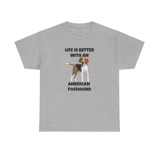 American Foxhound, Life is Better with an American Foxhound, Unisex Heavy Cotton Tee