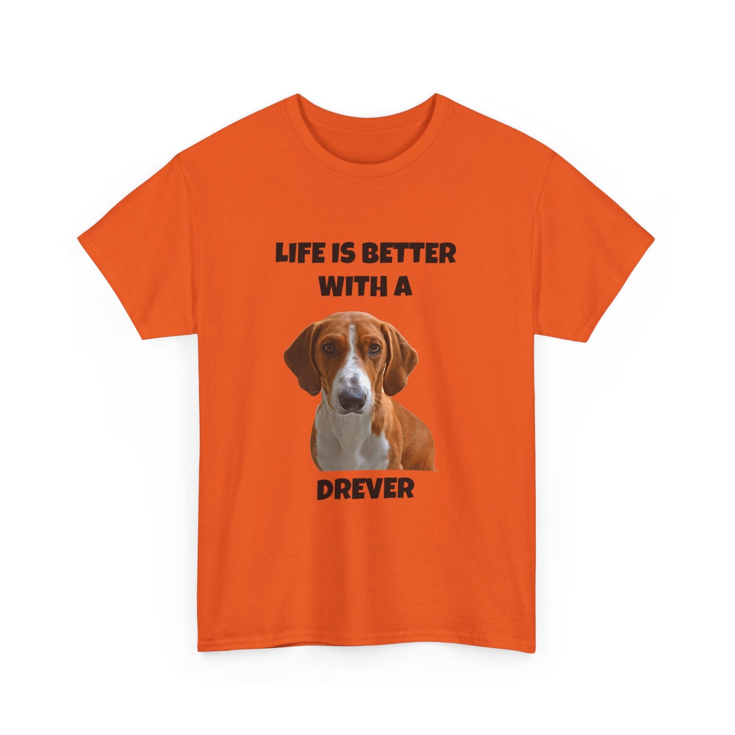 Drever Dog, Life is Better with a Drever, Unisex Heavy Cotton Tee