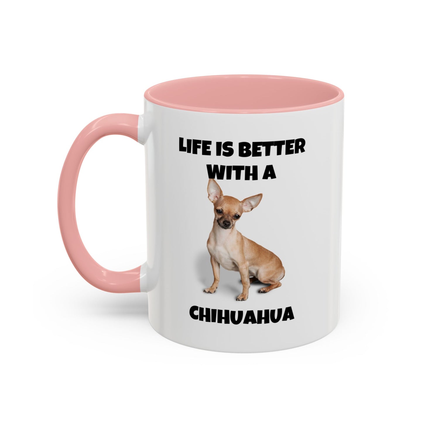 Chihuahua, Chihuahua Dog, Life is Better with a Chihuahua, Accent Coffee Mug (11, 15oz)