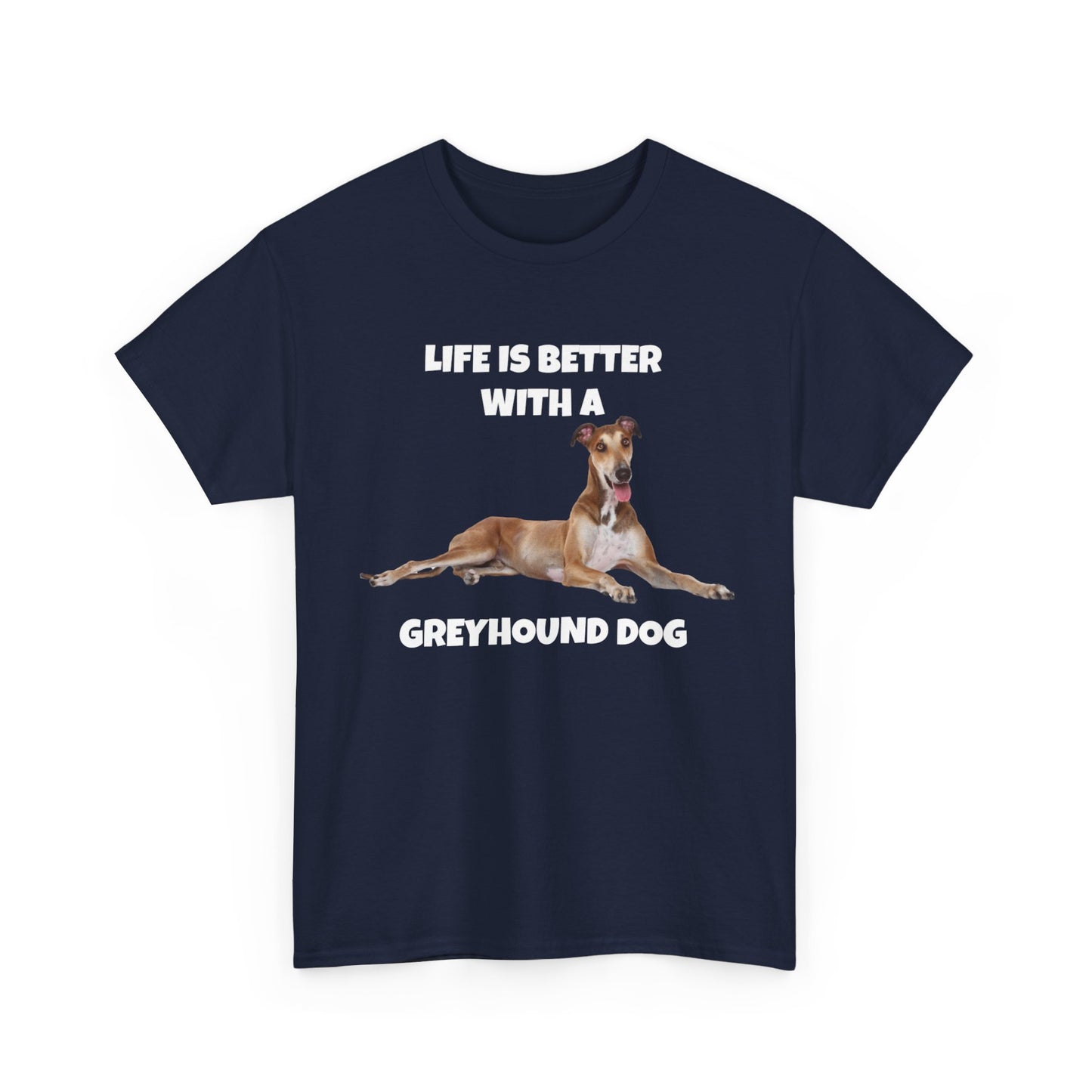 Greyhound, Greyhound Dog, Life is Better with a Greyhound Dog, Dark Unisex Heavy Cotton Tee