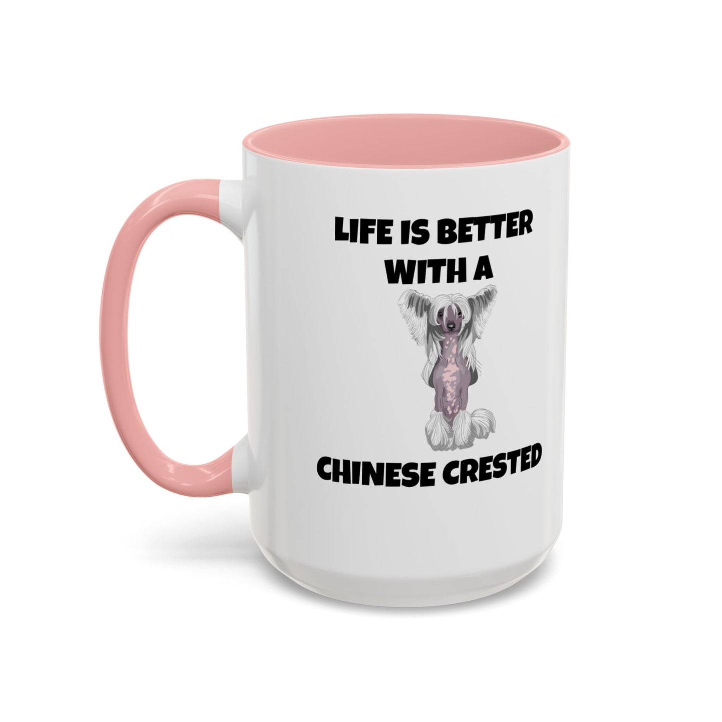 Chinese Crested, Chinese Crested Dog, Life is Better with a Chinese Crested, Accent Coffee Mug (11, 15oz)