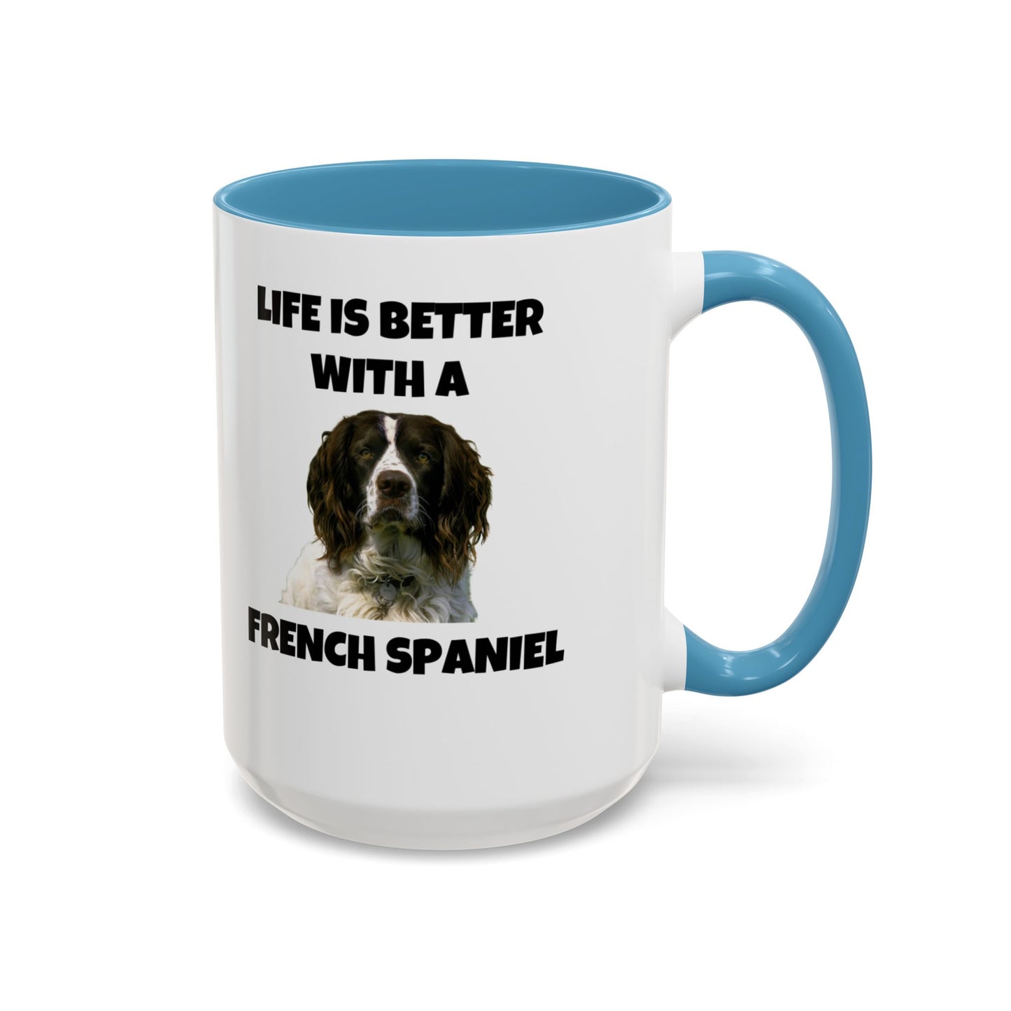 French Spaniel, French Spaniel Dog, Life is Better with a French Spaniel, Accent Coffee Mug (11, 15oz)