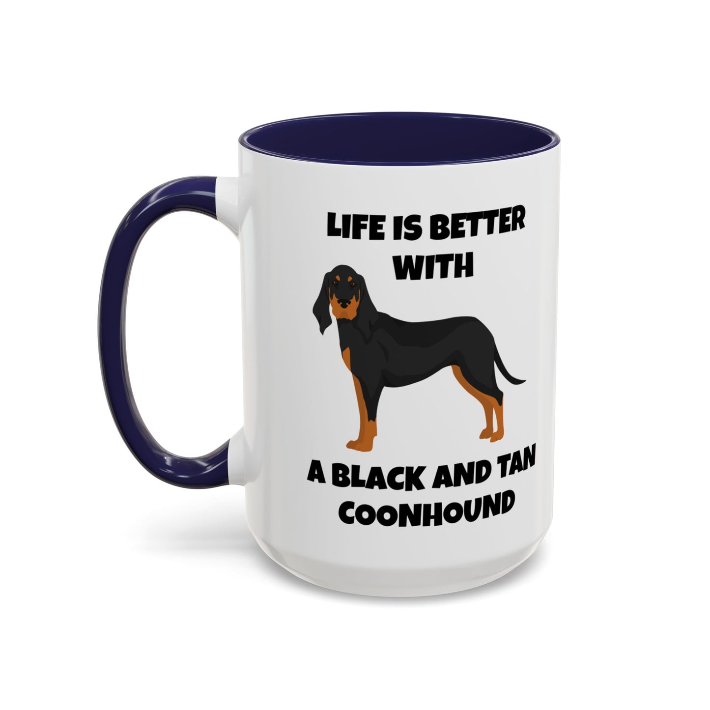 Black and Tan Coonhound, Black and Tan Coon Hound, Black and Tan Coon Hound Dog, Life is Better With a Black And Tan Coonhound, Accent Coffee Mug (11, 15oz)