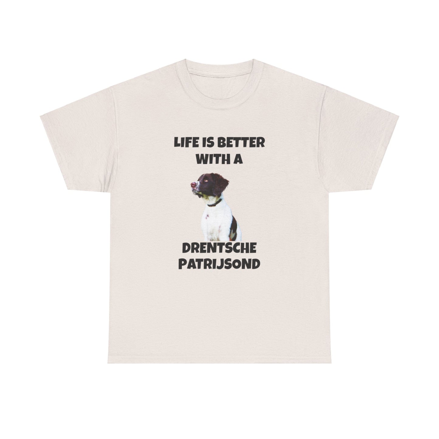 Drent Dog, Drent, Life is Better with a Drentshe Patrijsond, Drentshe Patrijsond Dog, Unisex Heavy Cotton Tee