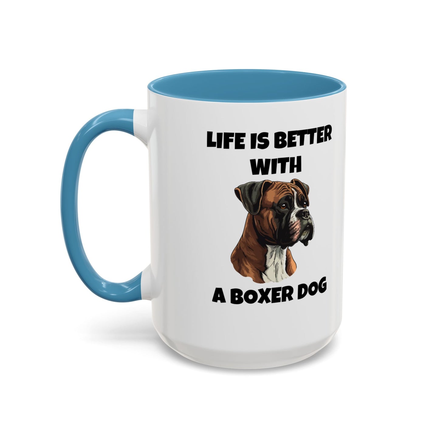 Boxer, Boxer Dog, Life is Better with a Boxer Dog, Accent Coffee Mug (11, 15oz)