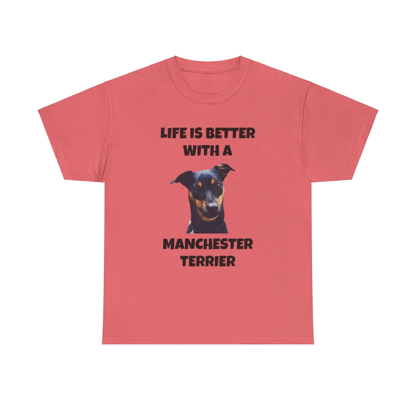 Manchester Terrier, Life is Better with a Manchester Terrier, Unisex Heavy Cotton Tee