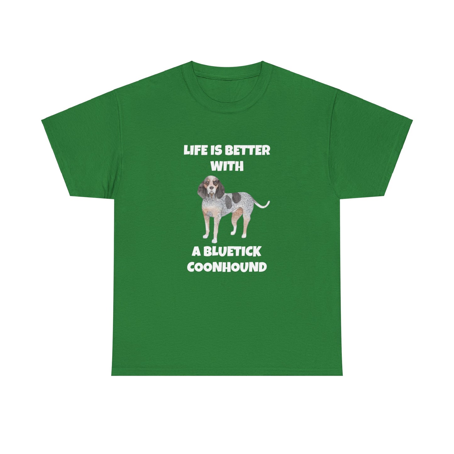 Bluetick Coonhound, Life is Better with a Bluetick Coonhound, Dark Unisex Heavy Cotton Tee