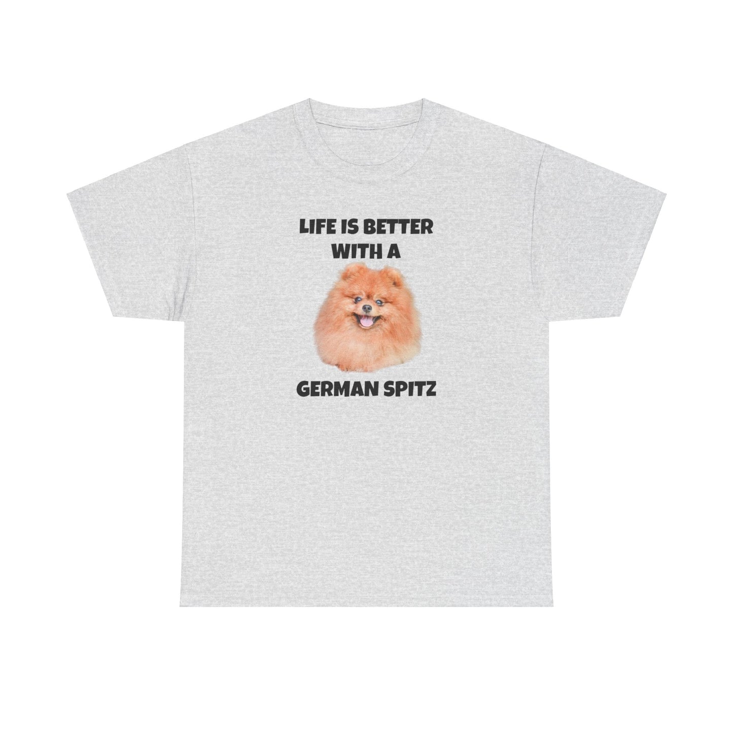 German Spitz, German Spitz Dog, Life is Better with a German Spitz, Unisex Heavy Cotton Tee