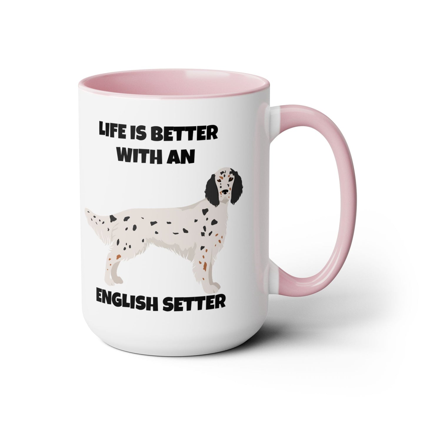 English Setter Dog, Life is Better with an English Setter, Two Tone Coffee Mugs, 15oz