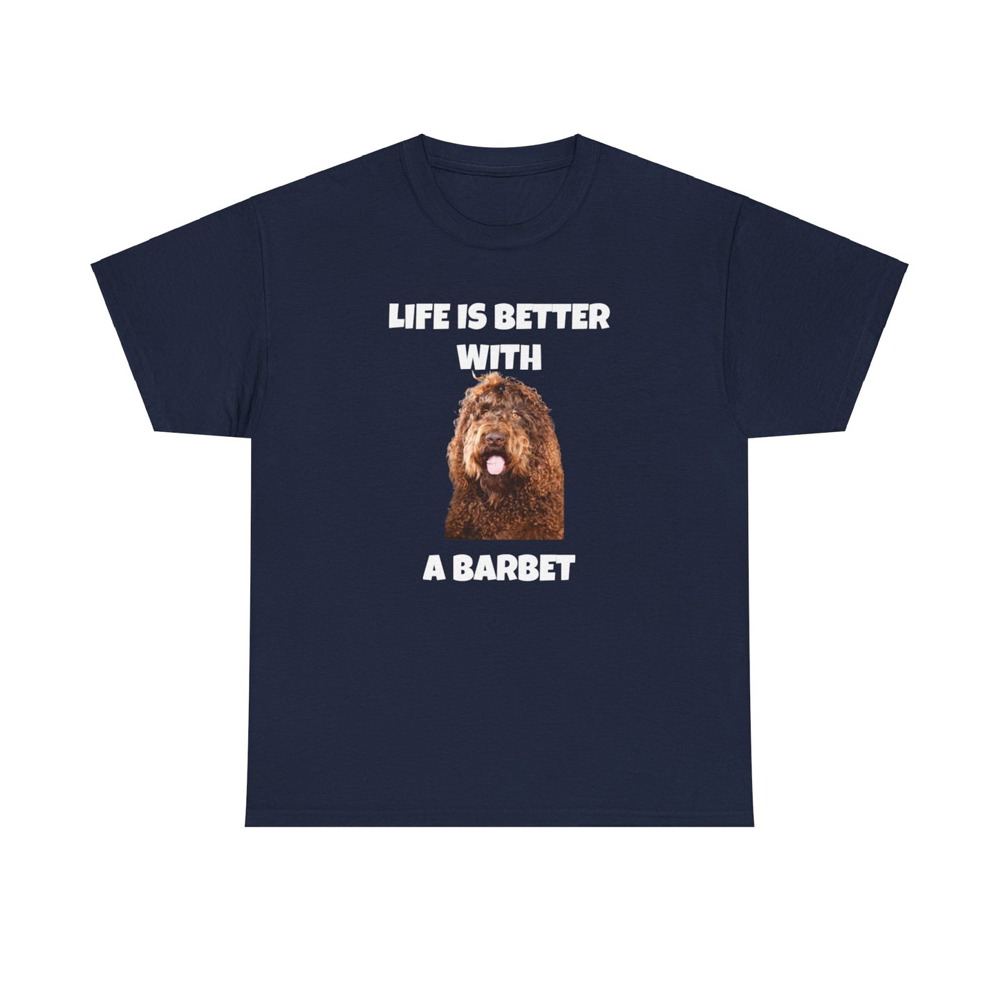 Barbet, Barbet Dog, Life is Better With a Barbet, Dark Unisex Heavy Cotton Tee