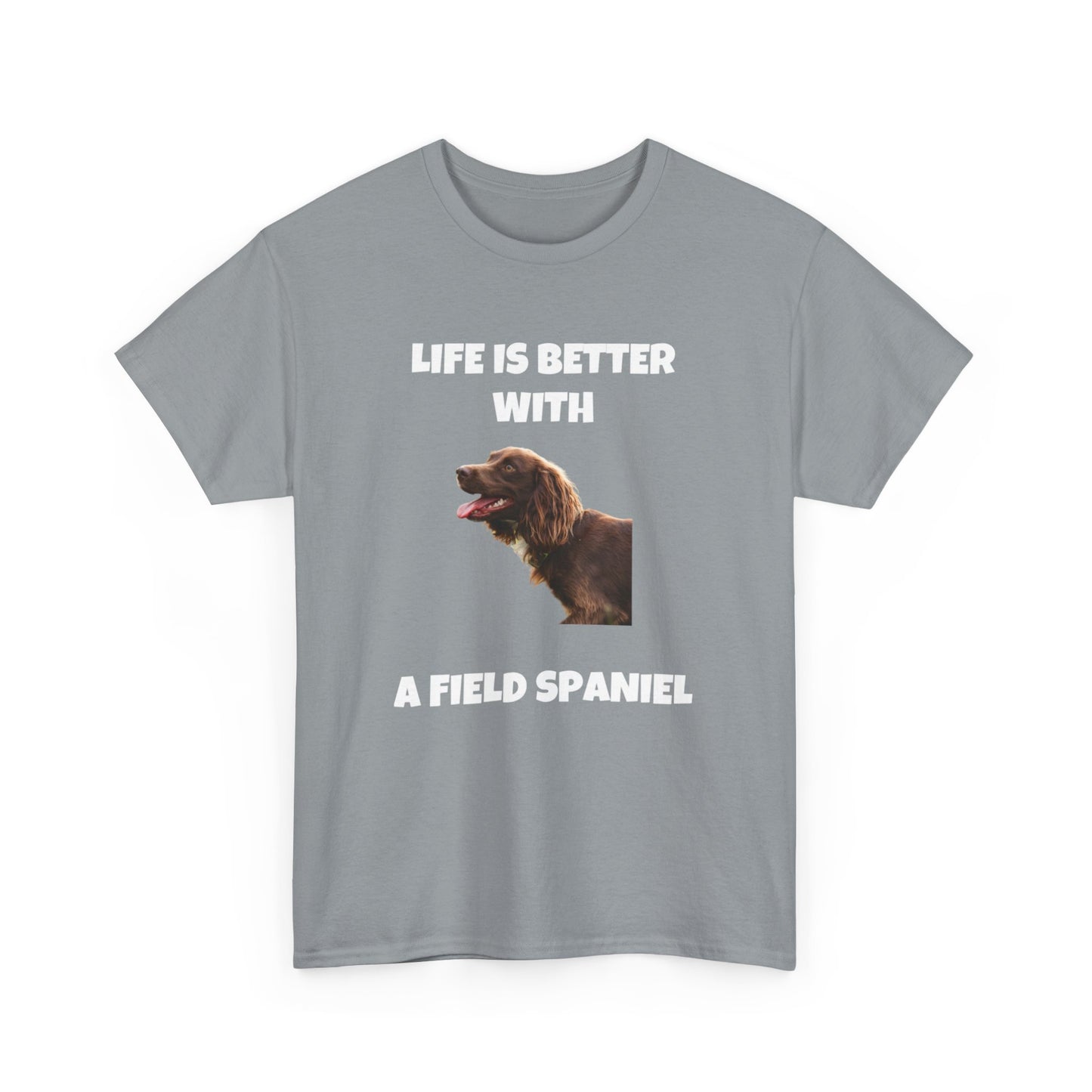 Field Spaniel, Field Spaniel Dog, Life is Better with a Field Spaniel, Dark Unisex Heavy Cotton Tee