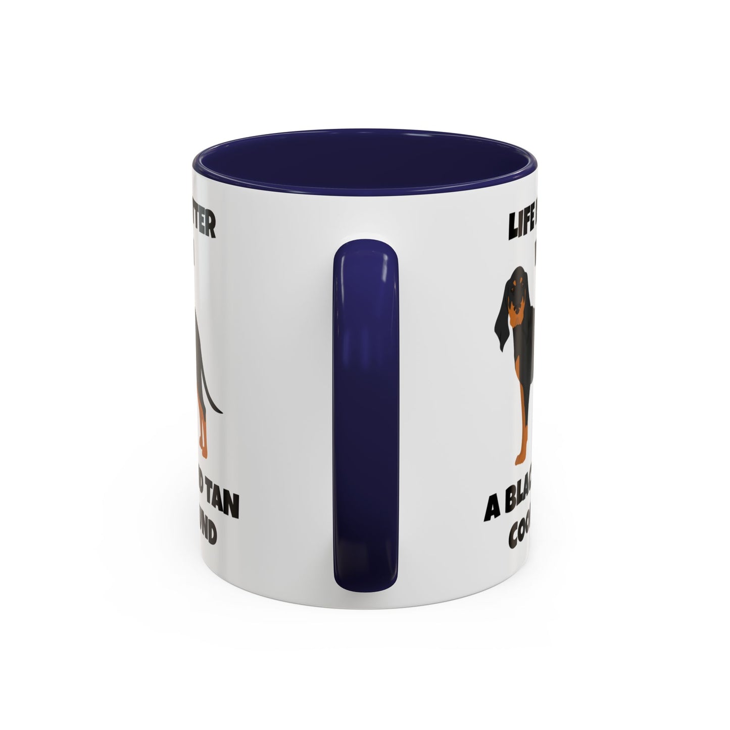 Black and Tan Coonhound, Black and Tan Coon Hound, Black and Tan Coon Hound Dog, Life is Better With a Black And Tan Coonhound, Accent Coffee Mug (11, 15oz)