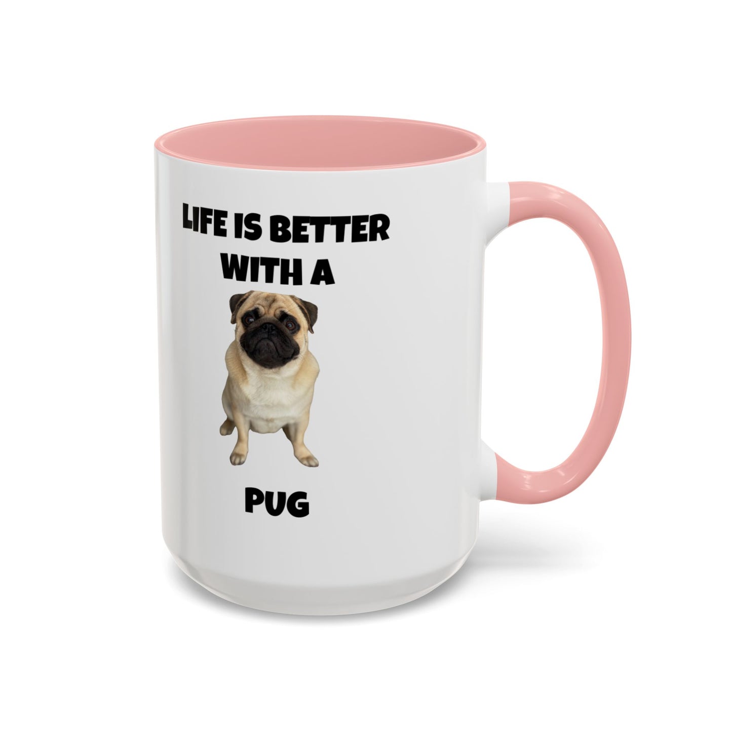 Pug, Pug Dog, Life is Better with a Pug, Accent Coffee Mug (11, 15oz)