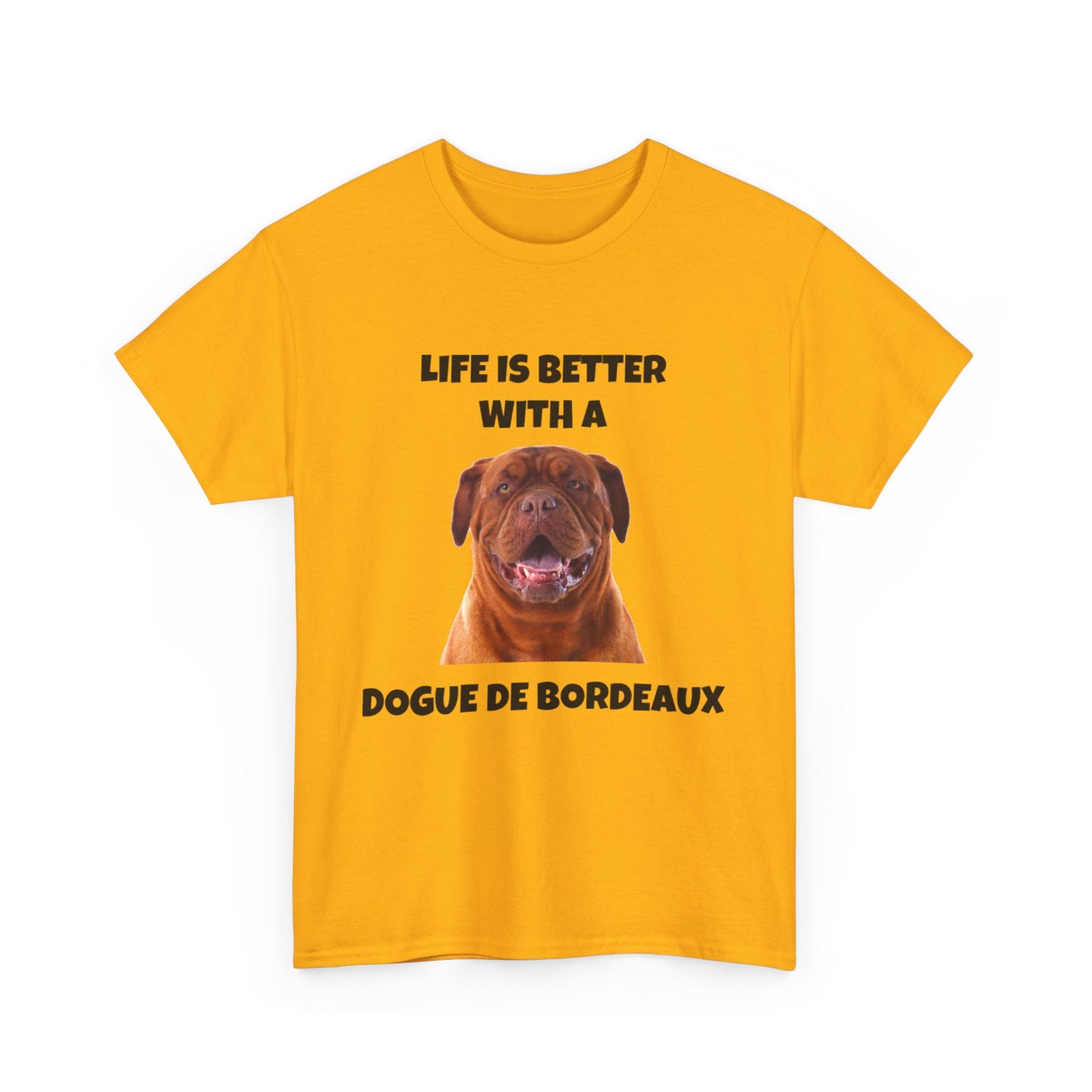 Dogue de Bordeaux Dog, Life is Better with a Dogue de Bordeaux, Unisex Heavy Cotton Tee