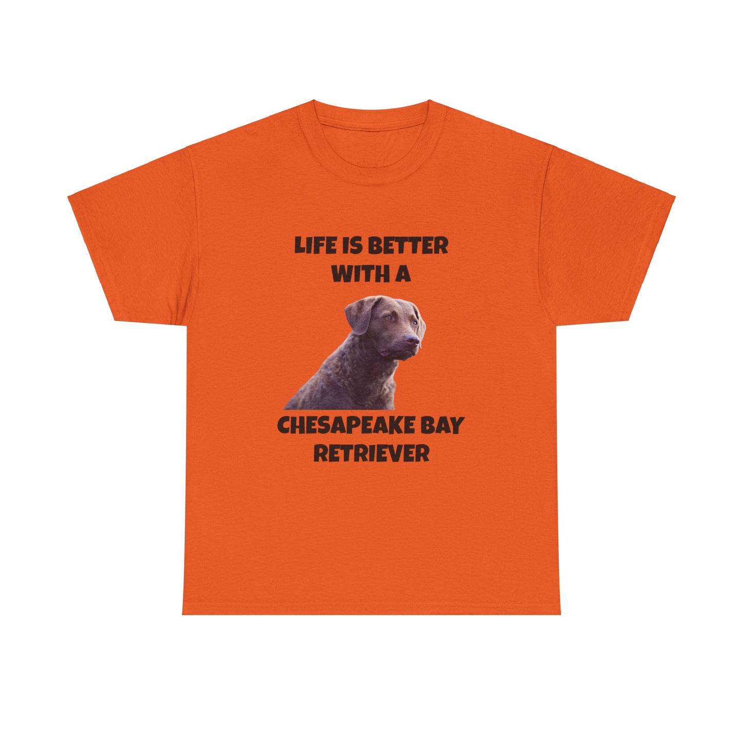 Chesapeake Bay Retriever, Chesapeake Bay Retriever Dog, Life is Better with a Chesapeake Retriever, Unisex Heavy Cotton Tee