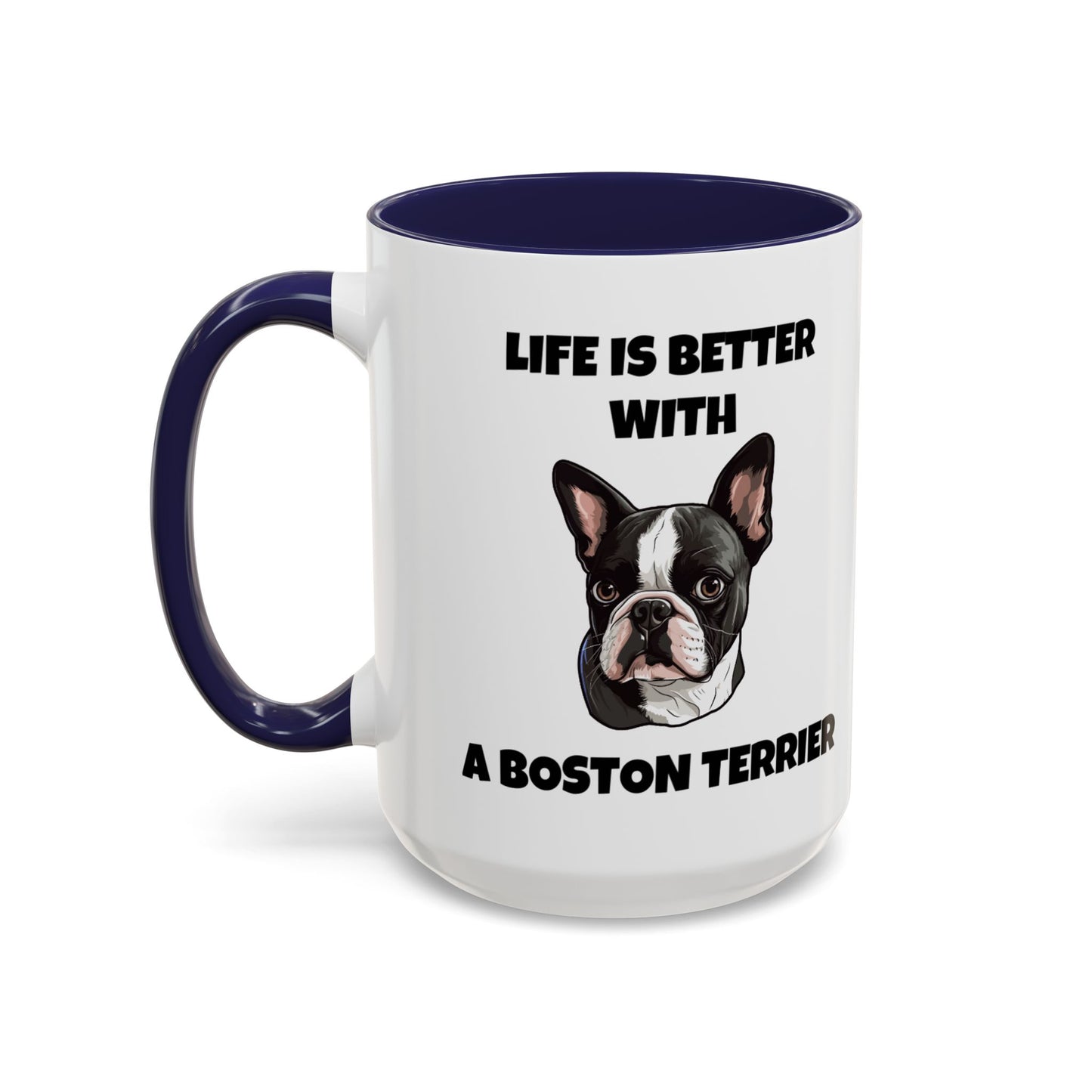 Boston Terrier, Boston Terrier Dog, Life is Better with a Boston Terrier, Accent Coffee Mug (11, 15oz)