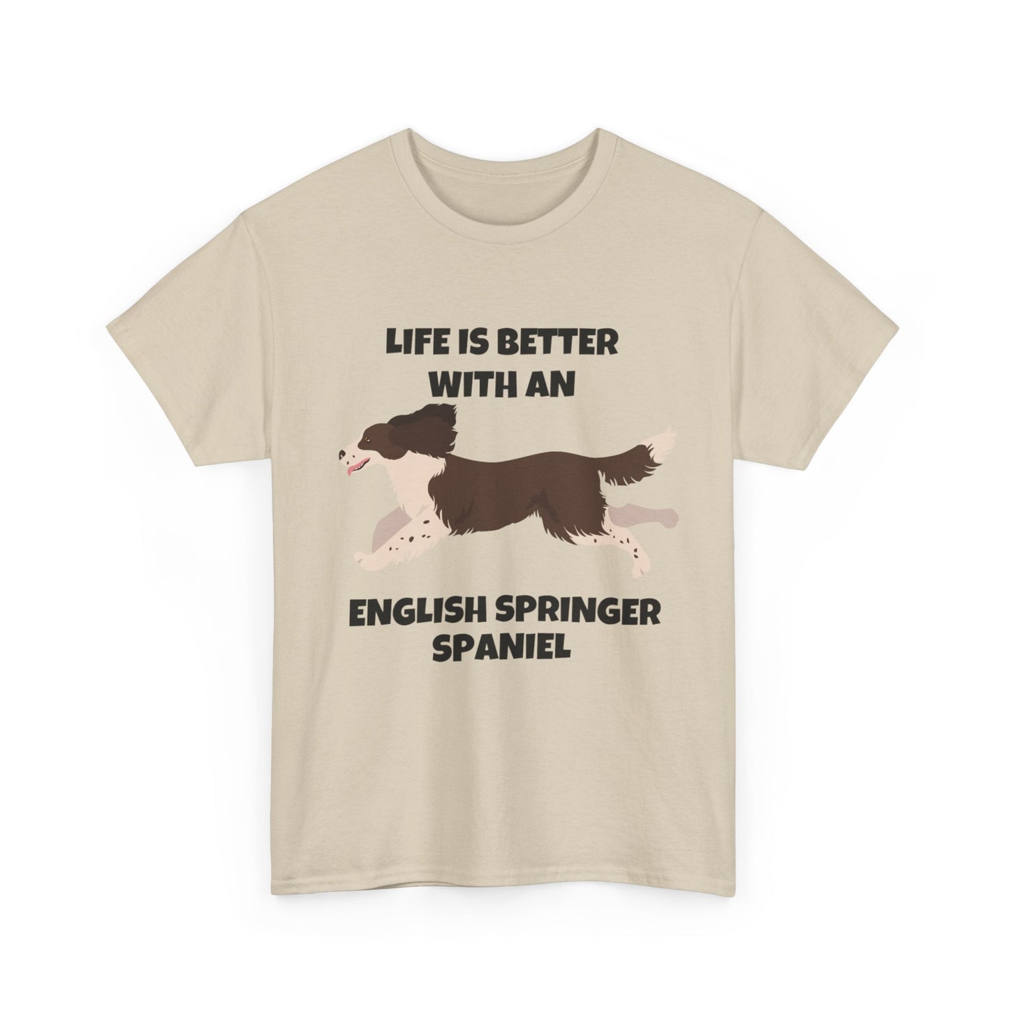 English Springer Spaniel Dog, Life is Better with an English Spaniel, Unisex Heavy Cotton Tee