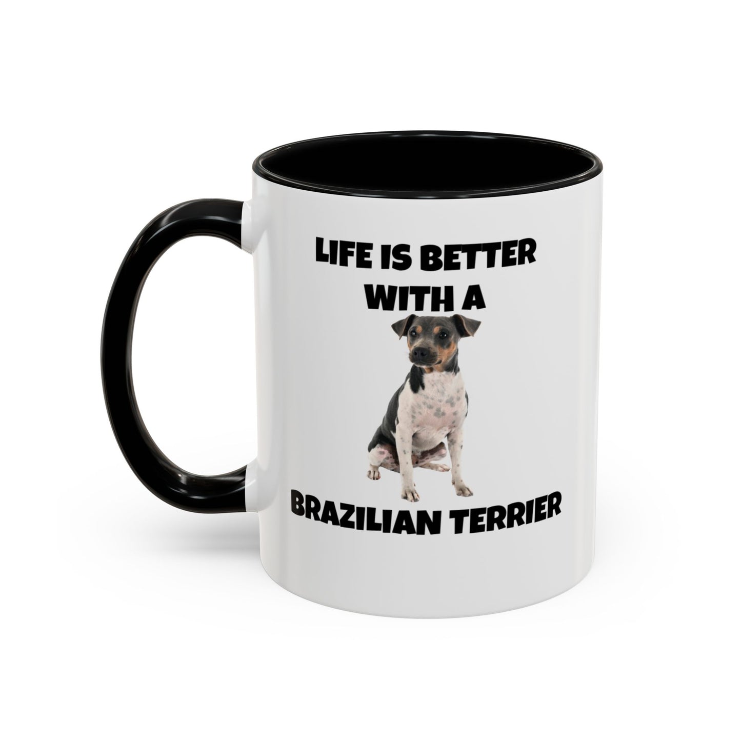 Brazilian, Brazilian Terrier, Brazilian Terrier Dog, Life is Better with a Brazilian Terrier, Accent Coffee Mug (11, 15oz)