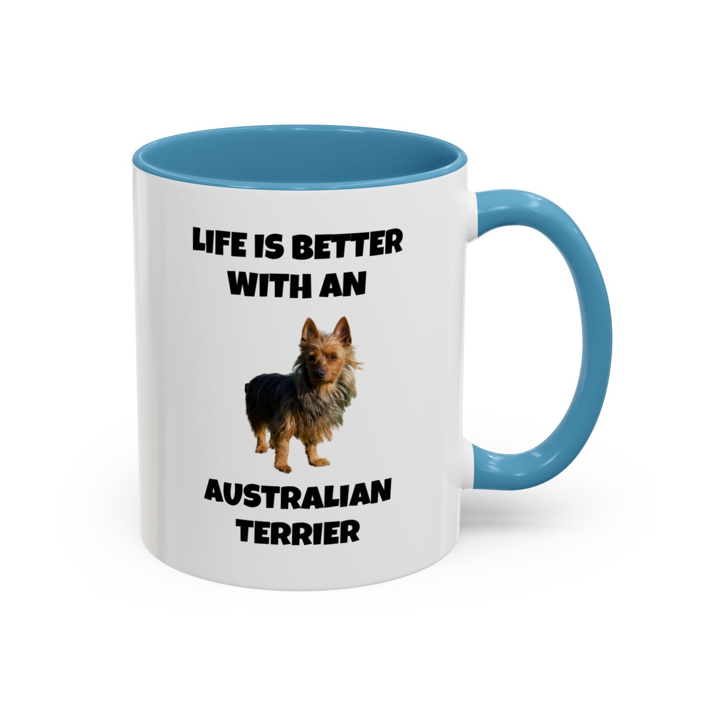 Australian Terrier, Australian Terrier Dog, Life is Better with an Australian Terrier, Accent Coffee Mug (11, 15oz)