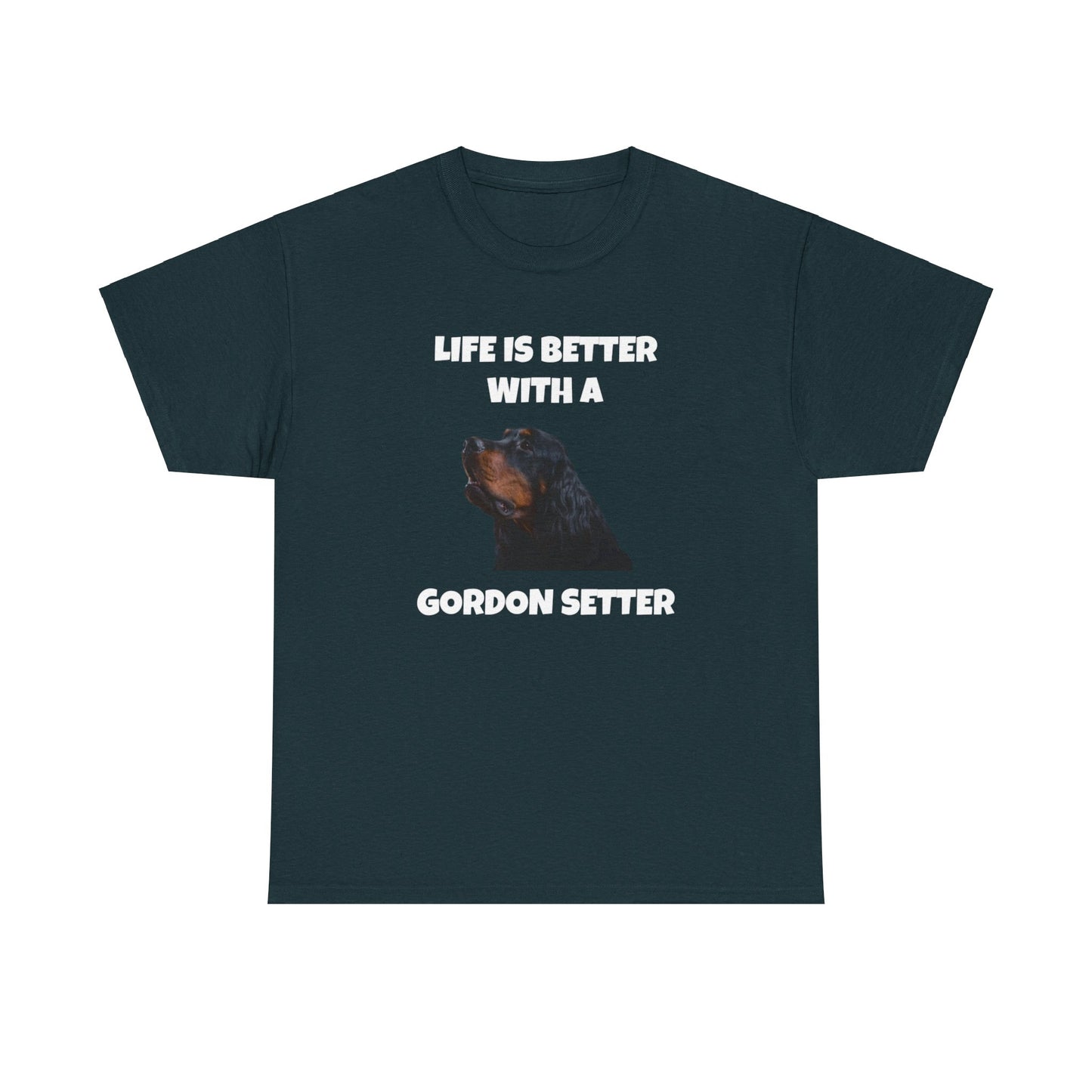 Gordon Setter, Gordon Setter Dog, Life is Better with a Gordon Setter, Dark Unisex Heavy Cotton Tee