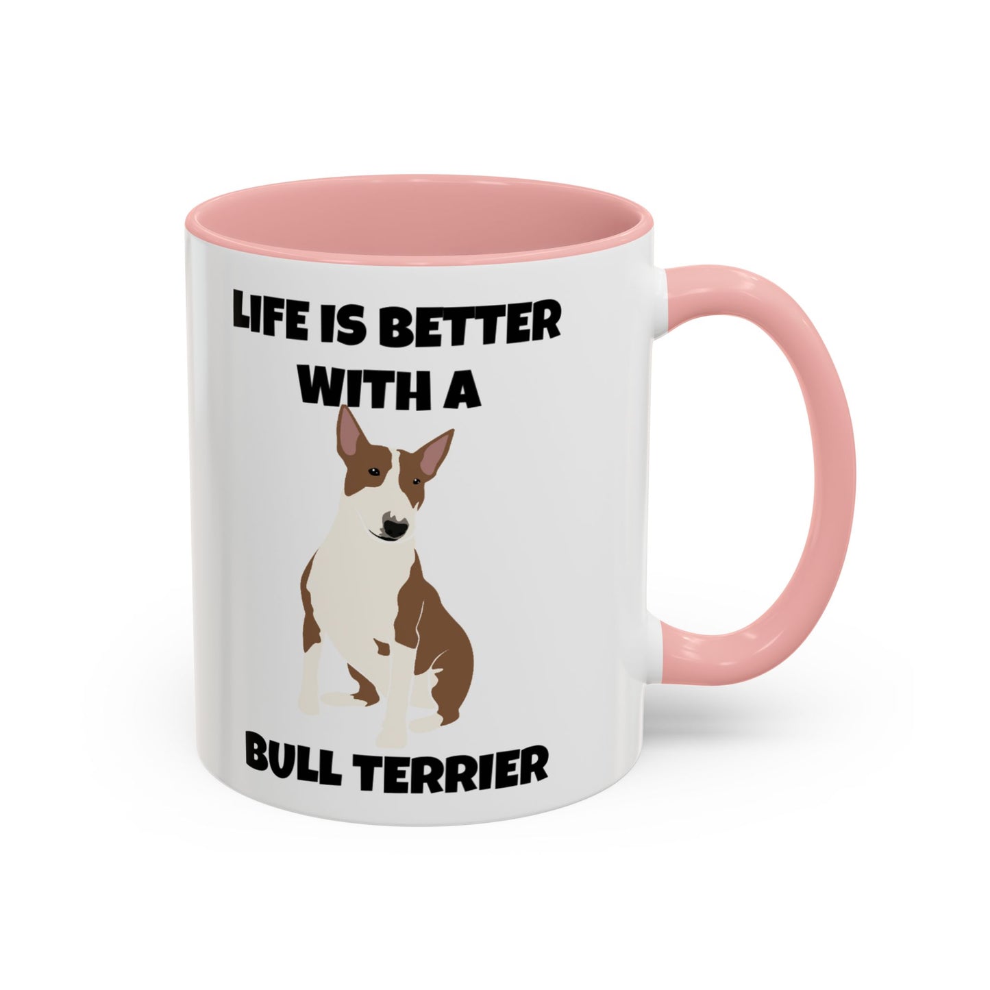 Bull Terrier, Bull Terrier Dog, Life is Better with a Bull Terrier, Accent Coffee Mug (11, 15oz)