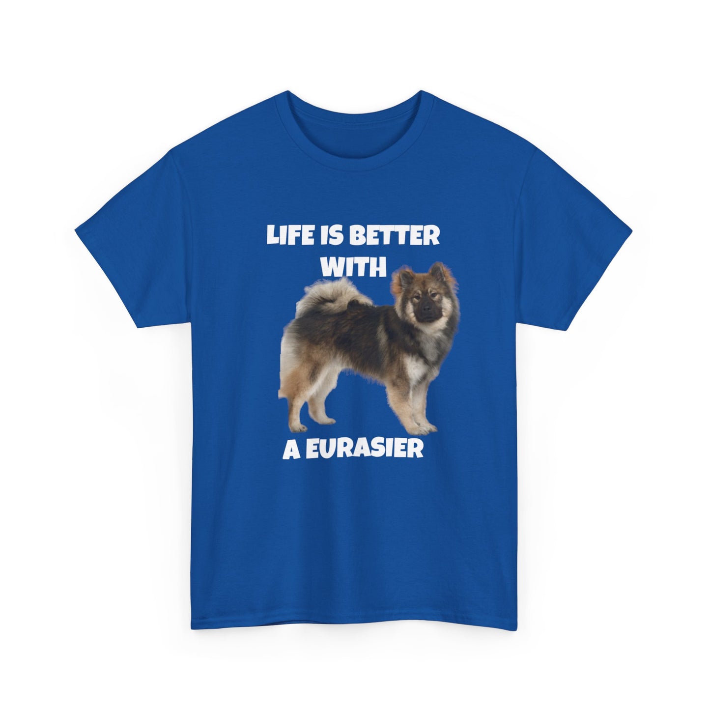 Eurasier, Eurasier Dog, Life is Better with a Eurasier, Dark Unisex Heavy Cotton Tee