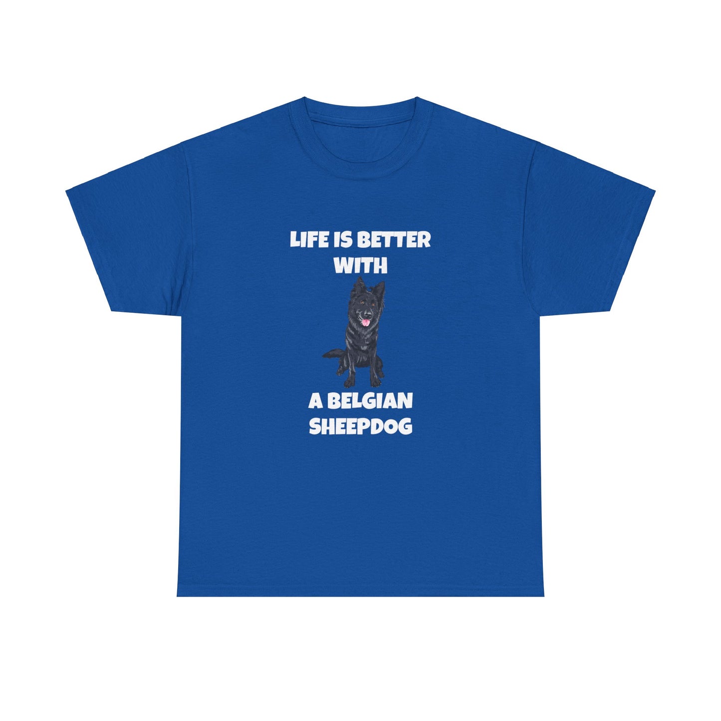 Belgian Sheepdog, Belgian Sheep Dog, Life is Better With A Belgian Sheepdog, Dark Unisex Heavy Cotton Tee