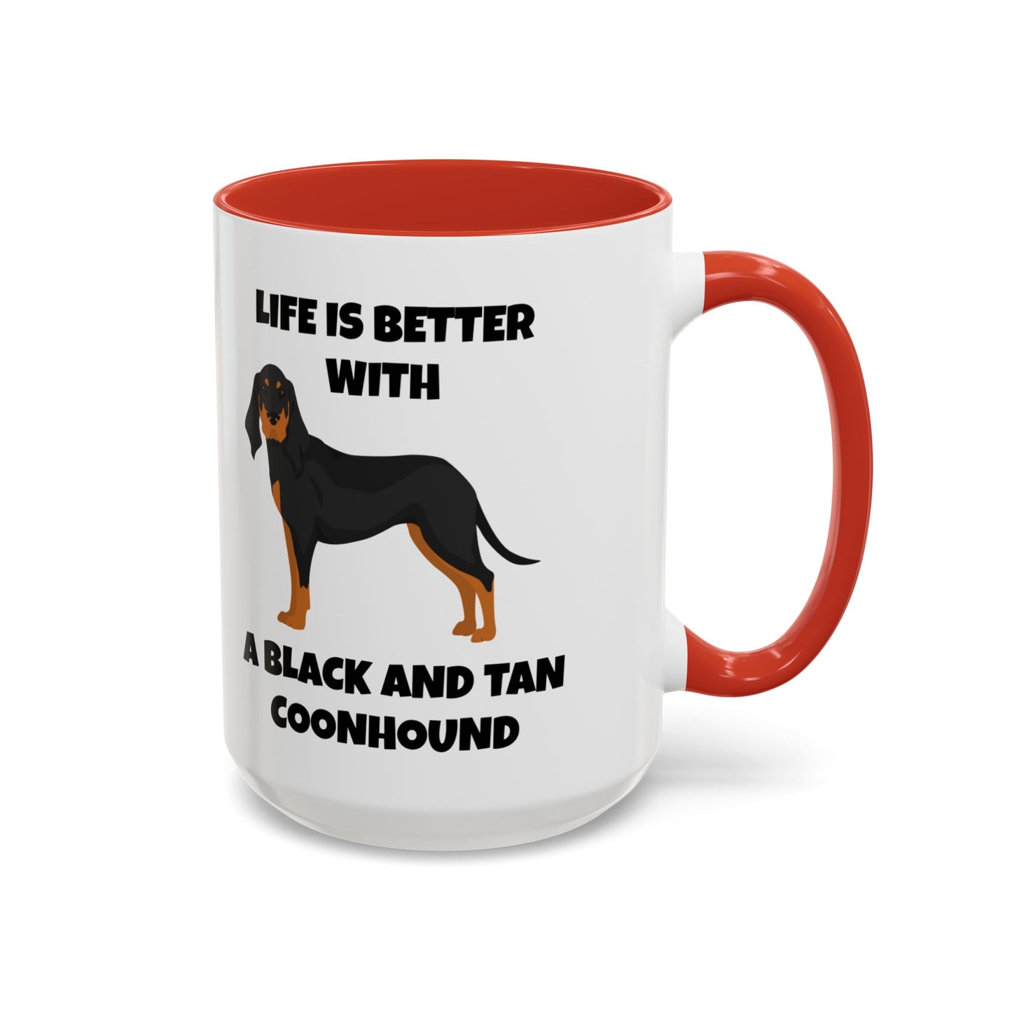 Black and Tan Coonhound, Black and Tan Coon Hound, Black and Tan Coon Hound Dog, Life is Better With a Black And Tan Coonhound, Accent Coffee Mug (11, 15oz)