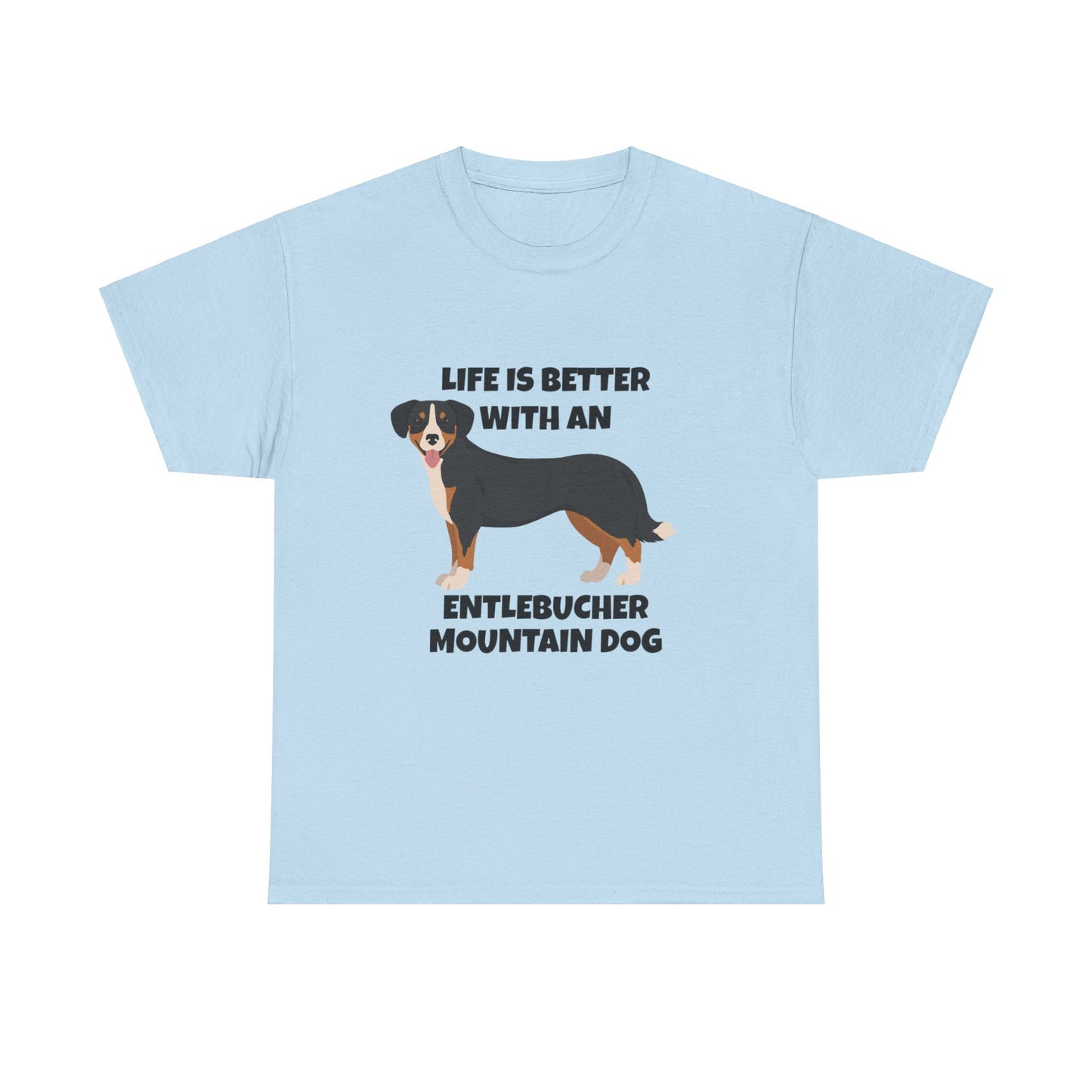 Entlebucher Mountain Dog, Life is Better with an Entlebucher Mountain Dog, Unisex Heavy Cotton Tee