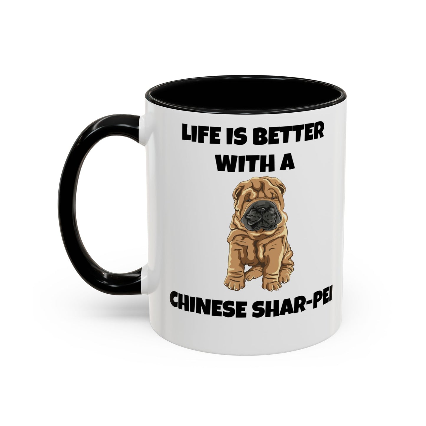 Chinese Shar-Pei, Shar-Pei, Chinese Shar-Pei, Life is Better with a Chinese Shar-Pei, Accent Coffee Mug (11, 15oz)