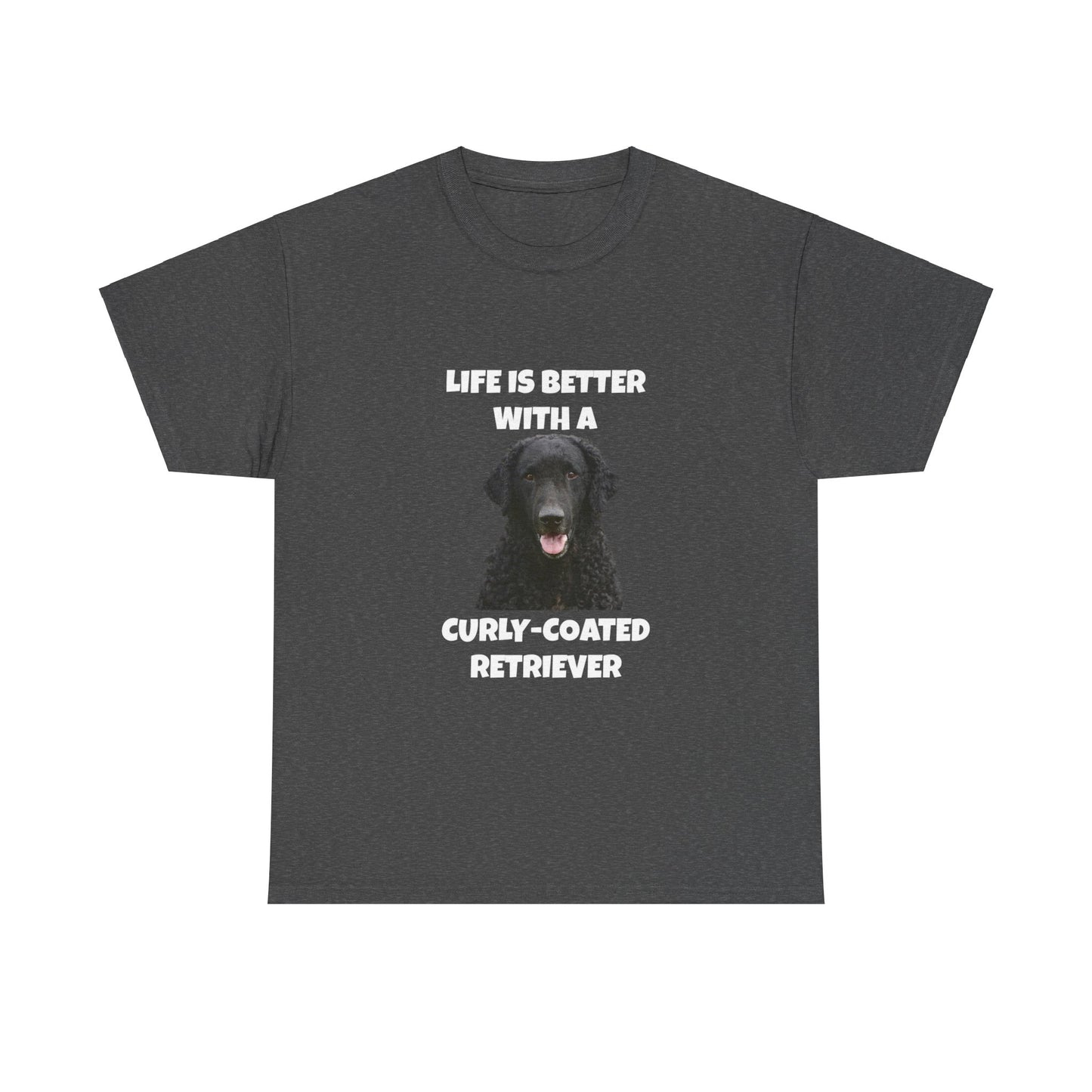 Curly Coated Retriever, Life is Better with a Curly-Coated Retriever, Dark color, Unisex Heavy Cotton Tee