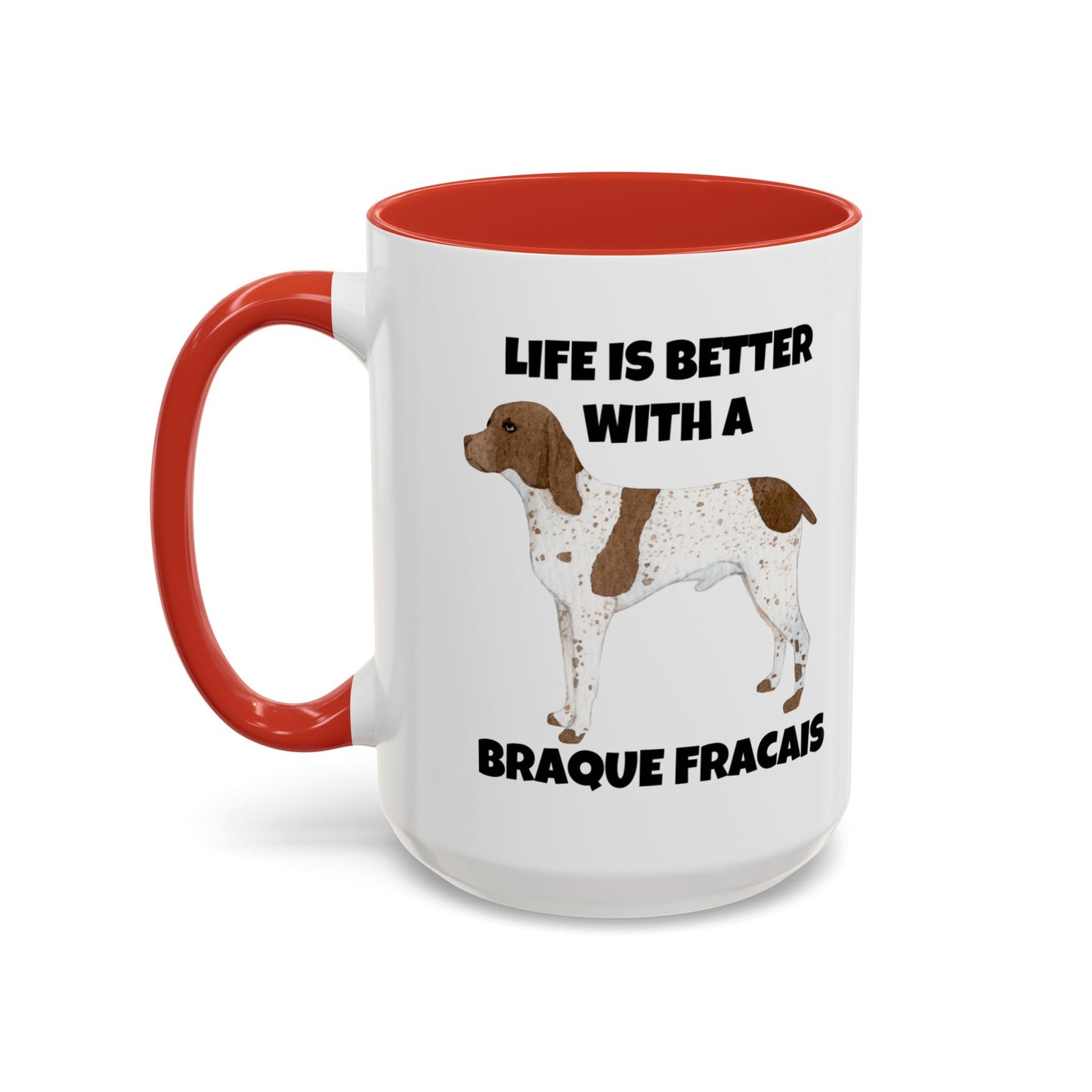 Braque Francais, Braque Francais Dog, Life is Better with a Braque Francais, Accent Coffee Mug (11, 15oz)