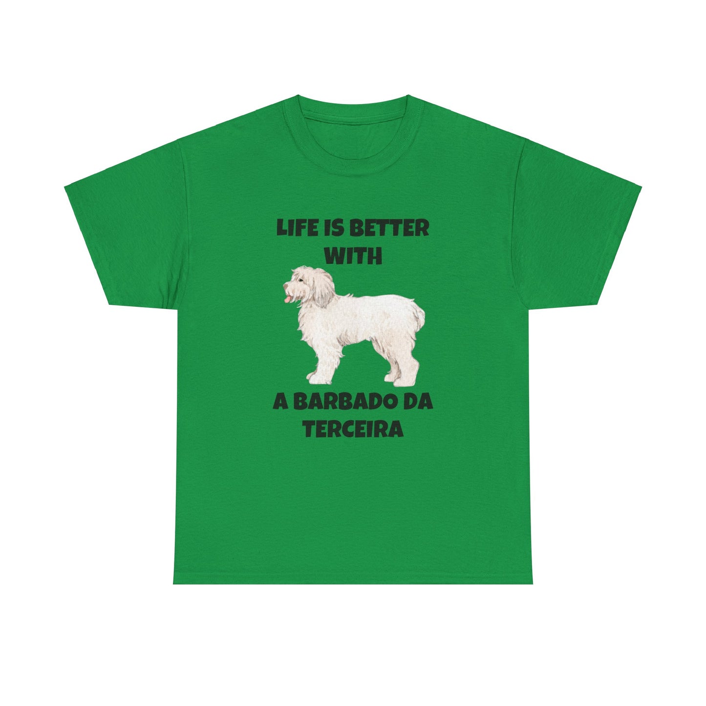 Barbado da Terceira, Barbado da Terceira Dog, Life is Better with a Barbado da Terceira, Unisex Heavy Cotton Tee