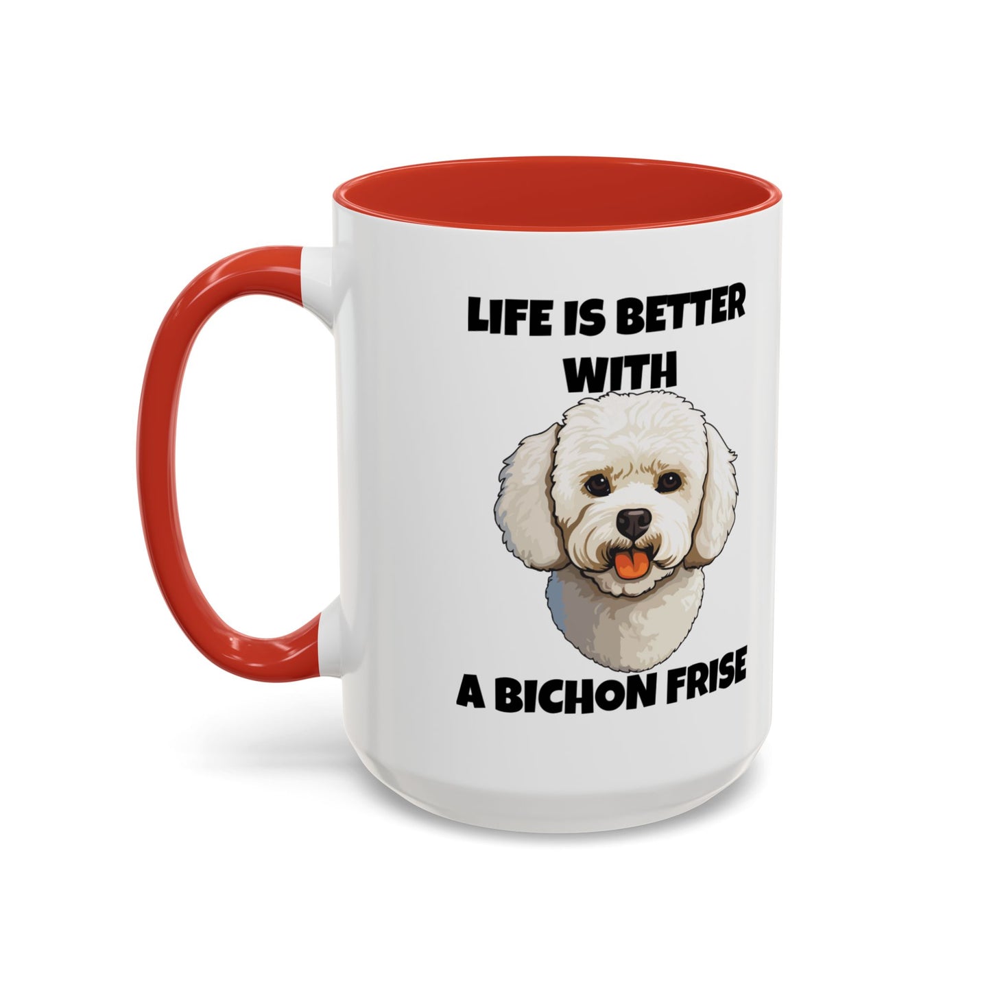 Bichon, Bichon Frise, Bichon Frise Dog, Life is Better with a Bichon Frise, Accent Coffee Mug (11, 15oz)