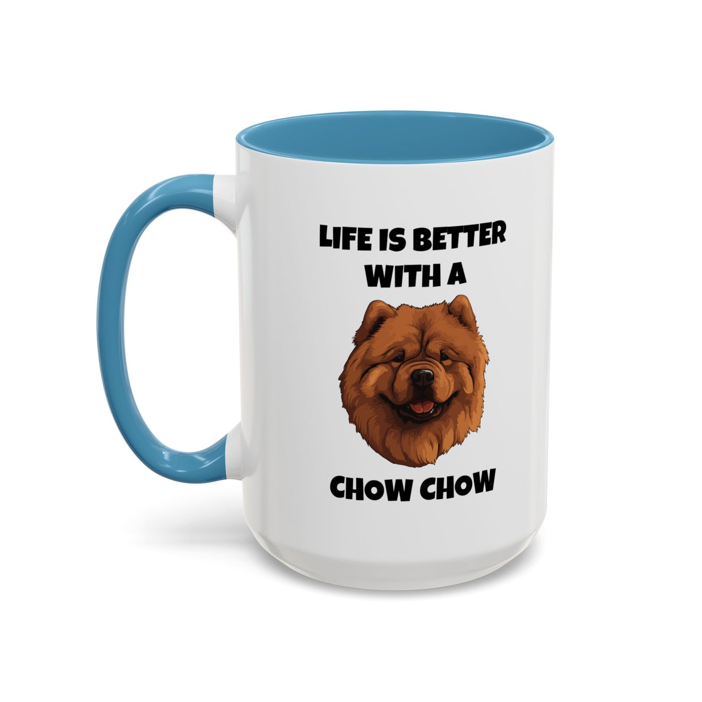 Chow Chow, Chow Dog, Life is Better with a Chow Chow, Accent Coffee Mug (11, 15oz)