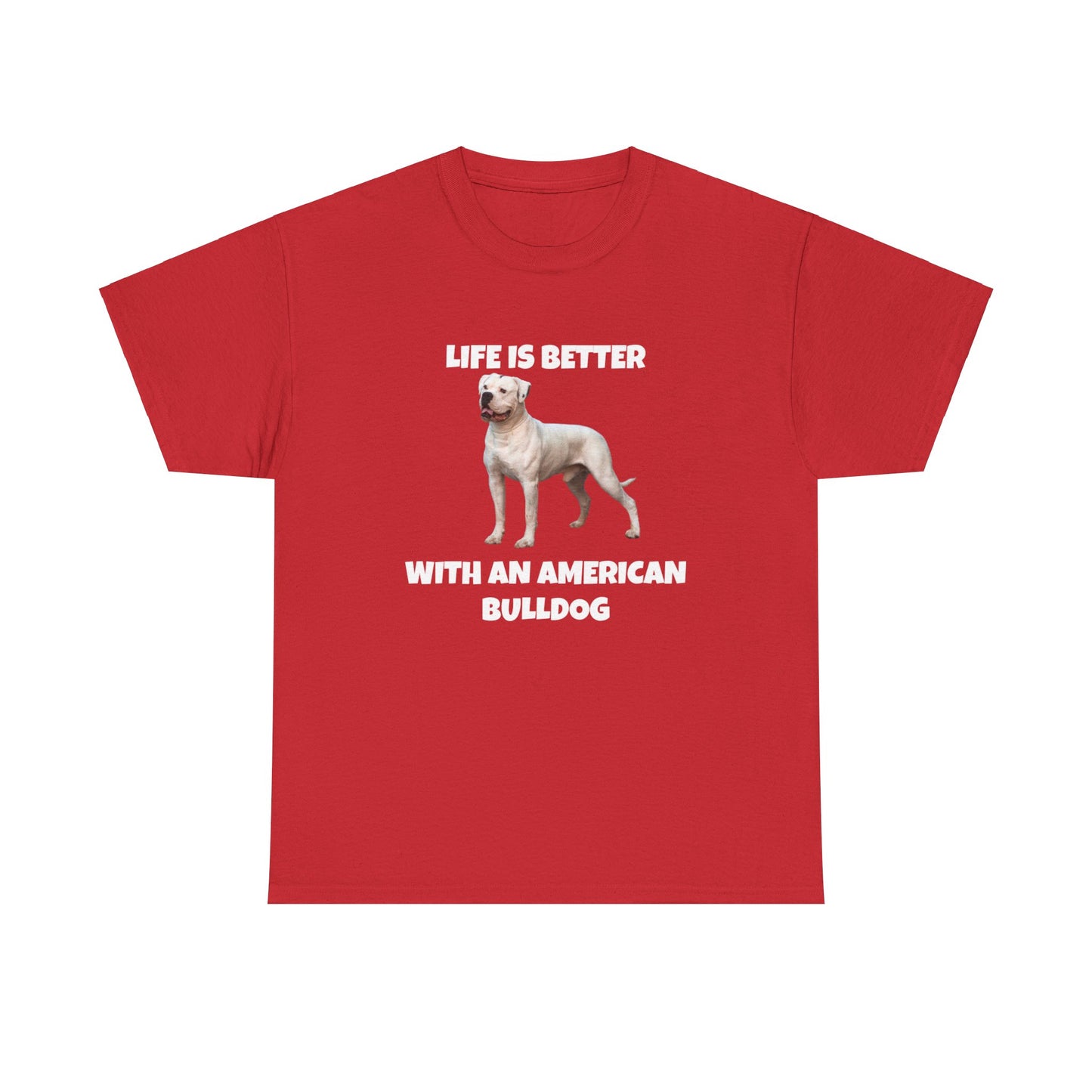 American Bulldog, Life is Better With An American Bulldog, Dark Unisex Heavy Cotton Tee