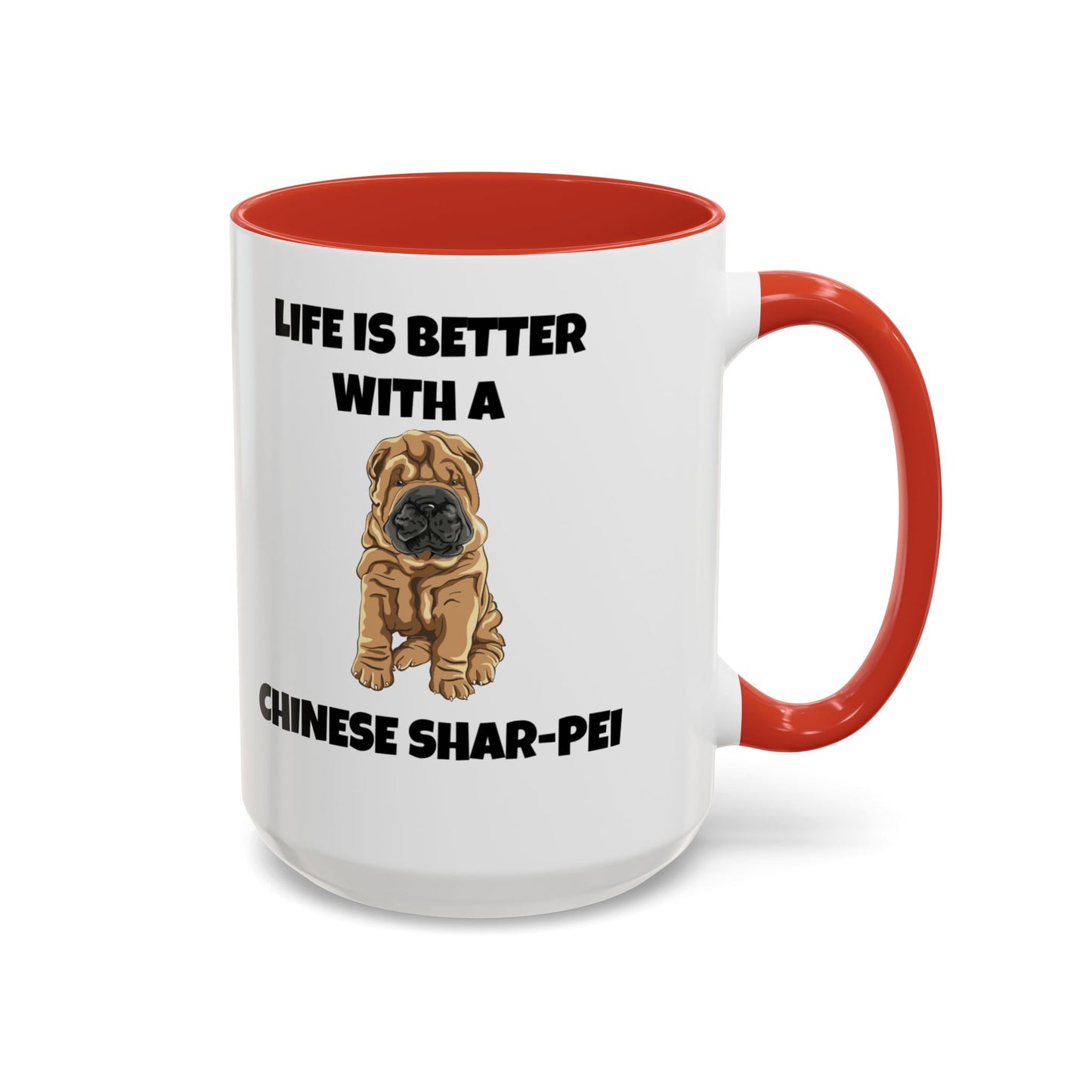 Chinese Shar-Pei, Shar-Pei, Chinese Shar-Pei, Life is Better with a Chinese Shar-Pei, Accent Coffee Mug (11, 15oz)