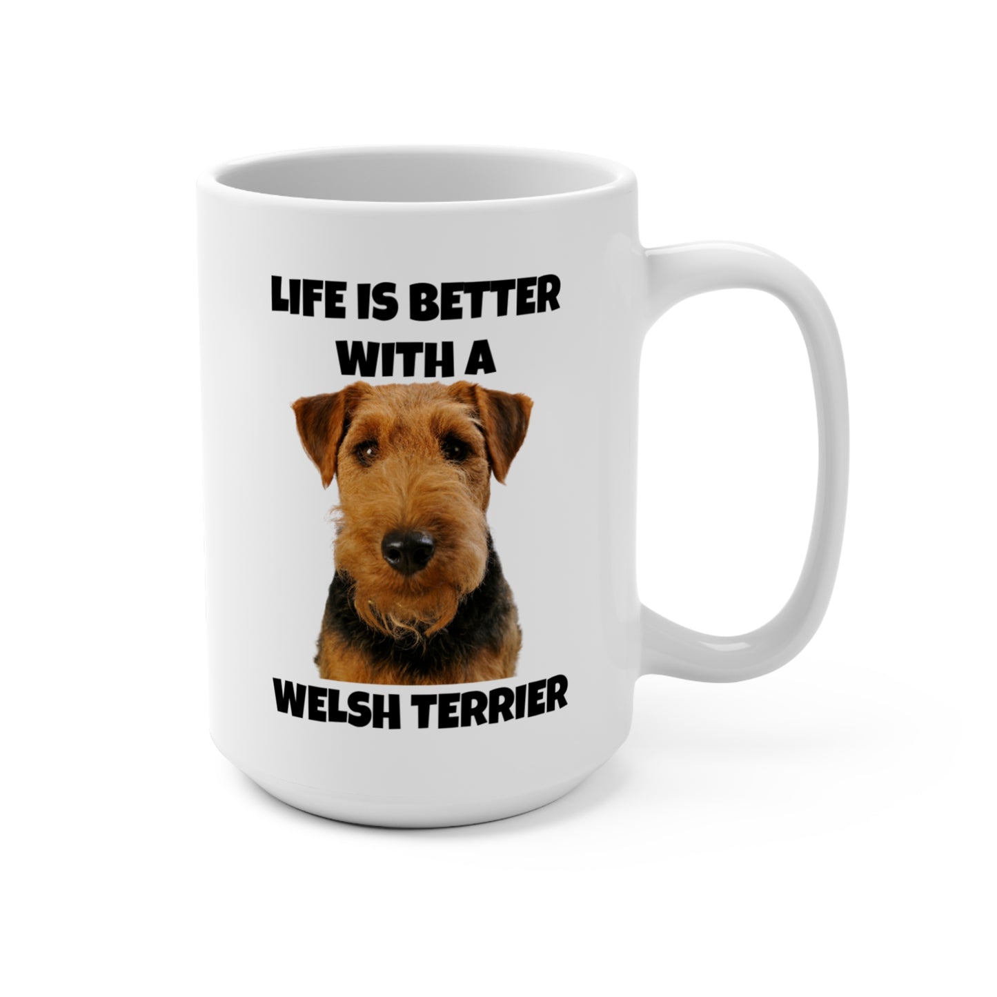 Welsh Terrier, Life is Better with a Welsh Terrier, Mug 15oz